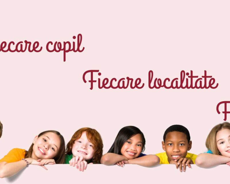 Fiecare copil, fiecare localitate, fiecare zi